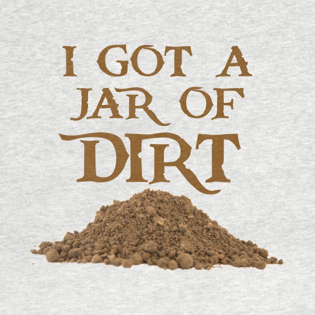 I Got a Jar of Dirt by justsomenerd1